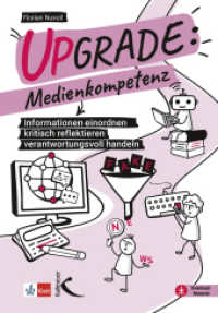 Upgrade: Medienkompetenz : Informationen einordnen - kritisch reflektieren - verantwortungsvoll handeln （2025. 160 S. 23 cm）