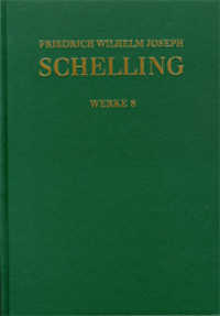 Friedrich Wilhelm Joseph Schelling: Historisch-kritische Ausgabe / Reihe I: Werke. Band 8: Schriften 1799-1800 : Kritisch kommentierte Ausgabe (Friedrich Wilhelm Joseph Schelling: Historisch-kritische Ausgabe Reihe I: Werke. Band 8) （1., Aufl. 2004. XIV, 575 S. 25.4 cm）