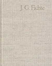 Johann Gottlieb Fichte: Gesamtausgabe / Reihe IV: Kollegnachschriften. Band 4: Kollegnachschriften 1794-1799 : Gesamtausgabe der Bayerischen Akademie der Wissenschaften (Johann Gottlieb Fichte: Gesamtausgabe Reihe IV: Kollegnachschriften. Band 4) （1., Aufl. 2004. 512 S. 27.1 cm）