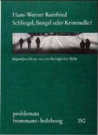 Schlingel， Bengel Oder Kriminelle? : Jugendprobleme Aus Psychologischer Sicht (Problemata)