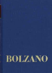 Bernard Bolzano Gesamtausgabe / Reihe II: Nachlaß. A. Nachgelassene Schriften. Band 13 : Kritisch kommentierte Ausgabe (Bernard Bolzano Gesamtausgabe Reihe II: Nachlaß. A. Nachgelassene Schriften. Band 13) （2021. 278 S. 1 Abb. 25.6 cm）