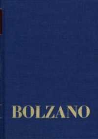 Bernard Bolzano Gesamtausgabe / Reihe II: Nachlaß. A. Nachgelassene Schriften. Band 17,1: Erbauungsreden des Studienjahr (Bernard Bolzano Gesamtausgabe Reihe II: Nachlaß. A. Nachgelassene Schriften. Band 17,1) （1., Aufl. 2009. 276 S. 25.4 cm）