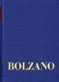 Bernard Bolzano Gesamtausgabe / Reihe II: Nachlaß. A. Nachgelassene Schriften. Band 20,2: Erbauungsreden der Studienjahr (Bernard Bolzano Gesamtausgabe Reihe II: Nachlaß. A. Nachgelassene Schriften. Band 20,2) （1., Auflage. 2012. 171 S. 25.4 cm）