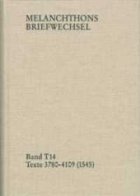 Melanchthons Briefwechsel MBW, Textedition. 14 Melanchthons Briefwechsel / Band T 14: Texte 3780-4109 (1545) : Texte 3780-4109 (1545) （2013. 624 S. 25.4 cm）