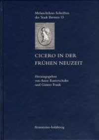 Cicero in der Frühen Neuzeit (Melanchthon-Schriften der Stadt Bretten MSB 13) （1., Aufl. 2017. 400 S. 3 Abb. 24.1 cm）