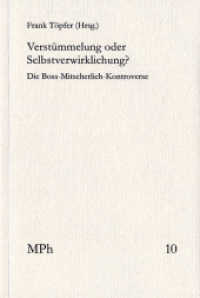 Verstümmelung oder Selbstverwirklichung? : Die Boss-Mitscherlich-Kontroverse (Medizin und Philosophie / Medicine and Philosophy MPh 10) （2012. XXXVII, 140 S. 20.8 cm）