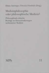 Medizinphilosophie oder philosophische Medizin? : Philosophisch-ethische Beiträge zu Herausforderungen technisierter Medizin (Medizin und Philosophie / Medicine and Philosophy MPh 11) （1. Aufl. 2013. VI, 288 S. 2 Abb. 20.8 cm）