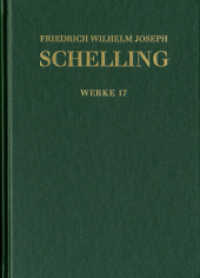'Philosophische Untersuchungen über das Wesen der menschlichen Freyheit' und andere Texte (1809) : Kritisch kommentierte Ausgabe (Friedrich Wilhelm Joseph Schelling: Historisch-kritische Ausgabe Reihe I: Werke. Band 17) （2018. X, 344 S. 25.5 cm）