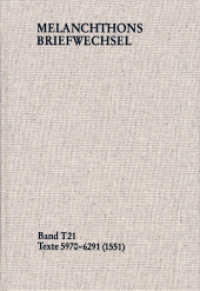 Melanchthons Briefwechsel / Textedition. Band T 21: Texte 5970-6291 (1551) : Kritisch kommentierte Ausgabe (Melanchthons Briefwechsel T 21) （2020. 484 S. 25.4 cm）