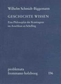 Geschichte wissen : Eine Philosophie der Kontingenz im Anschluss an Schelling (Problemata 156) （1. Aufl. 2014. 152 S. 20.5 cm）