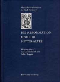 Die Reformation und ihr Mittelalter (Melanchthon-Schriften der Stadt Bretten MSB 14) （2015. VII, 478 S. 5 Farbabbildungen. 24 cm）