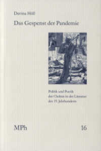 Das Gespenst der Pandemie : Politik und Poetik der Cholera in der Literatur des 19. Jahrhunderts (Medizin und Philosophie / Medicine and Philosophy MPh 16) （2021. VIII, 376 S. 15 Abb. 20.8 cm）