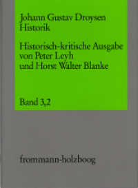 Die 'Historik'-Vorlesungen "letzter Hand". Aus den spätesten auto- und apographischen Überlieferungen (1879, 1881 und 18 Tl.2 (Johann Gustav Droysen: Historik 3,2) （2020. XVIII, 251 S. 11 Abb. 21.1 cm）