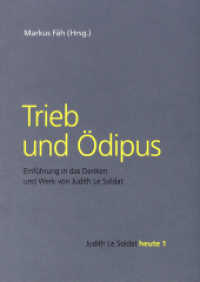 Trieb und Ödipus : Einführung in das Denken und Werk von Judith Le Soldat. Kritisch kommentierte Ausgabe (Judith Le Soldat heute 1) （2021. 420 S. (Farbabbildungen). 20.8 cm）