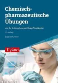 Chemisch-pharmazeutische Übungen : und die Untersuchung von Körperflüssigkeiten (Govi) （11., überarb. Aufl. 2013. 270 S. 24 cm）