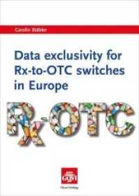 Data exclusivity for Rx-to-OTC switches in Europe (Govi) （2014. 208 S. 24 cm）
