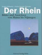 Der Rhein, Bilder und Ansichten von Mainz bis Nijmegen : 70 Gem&auml;lde, Zeichnungen, Stiche u. Fotografien