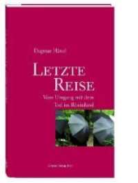 Letzte Reise : Vom Umgang mit dem Tod im Rheinland (Eine Veröffentlichung des LVR-Instituts für Landeskunde und Regionalgeschichte) （2009. 127 S. 21 cm）