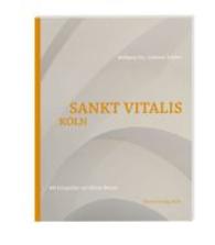 Sankt Vitalis Köln （2015. 120 S. ca. 90 farbige Abbildungen. 27 cm）