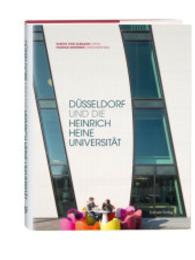 Düsseldorf und die Heinrich-Heine-Universität : Inkl. englischsprachige Beilage （2015. 128 S. 136 Farbfotos. 27 cm）