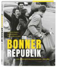 Bonner Republik : Leben - Kultur - Politik | Deutschland 1948-1990 （2024. 300 S. 250 Abb. 29 cm）