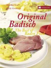 Original Badisch - The Best of Baden Food : Dtsch.-Engl. （5. Aufl. 2015. 73 S. 15 Farbfotos. 21.5 cm）