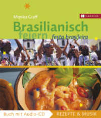 Brasilianisch feiern : Festa Brasileira (Rezepte & Musik) （2007. 136 S. inkl. Musik-CD "Brasileiro" von Putumayo World Music. 21.）