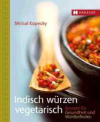 Indisch würzen vegetarisch : Rezepte für Gesundheit und Wohlbefinden （2022. 112 S. 60 Farbfotos. 20 cm）