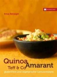 Quinoa, Amaranth, Teff & Co. : glutenfreie und vegetarische Genussrezepte （4. Aufl. 2014. 140 S. 32 Farbfotos. 24 cm）