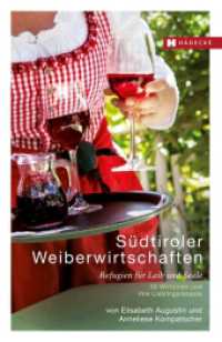 Südtiroler Weiberwirtschaften : Refugien für Leib und Seele. 30 Wirtinnen und ihre Lieblingsrezepte (Weiberwirtschaften) （2013. 176 S. 193 Farbabb. 270 mm）