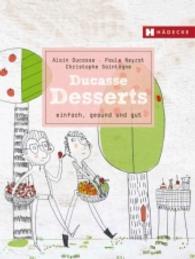Ducasse Desserts : einfach, gesund und gut (Ducasse Nature) （2016. 161 S. 58 Farbfotos. 25 cm）