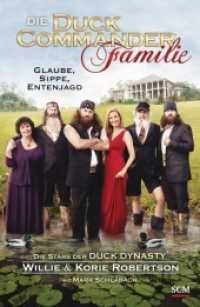 Die Duck Commander Familie : Glaube, Sippe, Entenjagd. Die Stars der Duck Dynasty （1. Aufl. 2015. 272 S. inkl. 16-seitigem Bildteil. 215 mm）