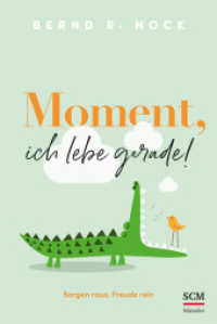Moment, ich lebe gerade! : Sorgen raus, Freude rein （2024. 176 S. 187 mm）