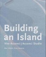 Vito Acconci : Building an Island