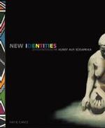 New Identities - Zeitgenössische Kunst aus Südafrika : Katalogbuch zur  Ausstellung im Museum Bochum, 2004, im Pretoria Art Museum, 2005 und  in der Johhannesburg Art Gallery, Frühjahr 2005. Dtsch.-Engl. （2004. 210 S. m. 40 SW- u. 120 Farbabb. 28 cm）