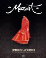 モーツァルト：１８世紀後半ウィーン啓蒙の実験：展示図録<br>Mozart - Experiment Aufklärung im Wien des ausgehenden 18. Jahrhunderts, Ausstellungskatalog : Katalog zur Ausstellung des Da Ponte Instituts, 17. März - 20. September 2006 in der Albertina, Wien. Ein Projekt von Wiener Mozartjahr （2006. 414 S. m. zahlr.  meist farb. Abb. u. Faks. 32 cm）
