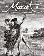 モーツァルト：１８世紀後半ウィーン啓蒙の実験：論文集<br>Mozart - Experiment Aufklärung im Wien des ausgehenden 18. Jahrhunderts, Essayband : Essayband zur Ausstellung in der Albertina in Wien, 17.März - 20. September 2006 （2006. 887 S. m. Abb. 27,5 cm）