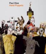 パウル・クレー：指人形<br>Paul Klee, Hand Puppets : Ed.: Zentrum Paul Klee, Bern （2006. 151 p. w. 96 b&w-  and 86 col. figs. 26,5 cm）