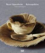 メレット・オッペンハイム回顧展「大いなるもののえらくちっぽけな切れ端」（展示図録）<br>Meret Oppenheim, Retrospektive : mit ganz enorm wenig viel. Katalog zur Ausstellung im Kunstmuseum Bern, 2006 （2006. 359 S. m. 210 Farbabb. 27,5 cm）