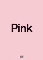 現代アート・文化におけるピンク<br>Pink, The Exposed Color in Contemporary Art and Culture （2006. 319 p. w. 200 col. ill. 24,5 cm）