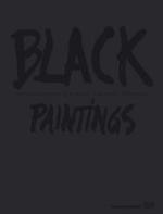 黒の絵画：ロバート・ラウシェンバーグ、アド・ラインハルト、マーク・ロスコ、フランス・ステラ（展示図録）<br>Black Paintings : Robert Rauschenberg, Ad Reinhardt, Mark Rothko, Frank Stella. Zur Ausstellung im Haus der Kunst, München, 2006-2007 （2006. 172 S. m. 120 Farb- u. 30 SW-Abb. 32 cm）