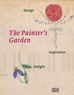 画家の庭：意匠―天啓―歓喜（展示図録）<br>The Painter's Garden : Design, Inspiration, Delight. Catalogue of the Exhibition at Städel Museum, Frankfurt am Main, 2006/2007 and at Städtische Galerie im Lenbachhaus , München, 2007 （2006. 391p. w.  237 col.  and 25 b&w ill. 30 cm）