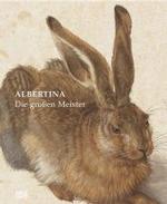 アルベルティーナ美術館（ウィーン）名品展<br>Albertina, Die großen Meister （2007. 496 S. m. 240 Farbabb. 29,5 cm）