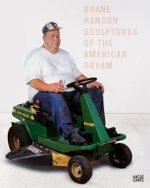 デュアン・ハンソン：アメリカン・ドリームの彫刻（第２版）<br>Duane Hanson, engl. Ausg. : Sculptures of the American Dream. Catalogue of the Exhibition at Arken Museum for Moderne Kunst, Copenhagen, Helsinki City Art Museum, Helsinki, 2007 and at UNESCO Kulturerbe Völklinger, 2007/2008 （New expanded ed. 2007. 192 p. w. 186 col. ill. 29,5 cm）