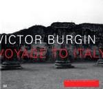 Victor Burgin : Voyage to Italy.  Catalogue of the Exhibition at Galerie Thomas Zander, Köln, 2006 and Canadian Centre for Architecture, Montreal, 2006/20007 （2006. 101 p. w. 67 ill.  in duplex. 25 x 29 cm）