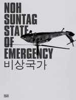NOH Suntag State Of Emergency : Ausnahmezustand. Katalog zur Ausstellung im Württembergischen Kunstverein, Stuttgart, 2008 und weiteren Stationen （2008. 200 S. m. 160 Duplex-  u. 20 Farbabb. 30 cm）