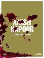 Anish Kapoor, Shooting into the Corner : Zur Ausstellung im MAK, Wien （2009. 208 S. m. 200 Farbabb. 32 cm）