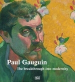 Paul Gauguin, The Breakthrough into Modernity : Catalogue of the Exhibition at The Cleveland Museum of Art, 2009/2010, at Van Gogh Museum, Amsterdam, 2010 （2009. 247 p. w. 180 col. and 20 b&w  ill. 27,5 cm）