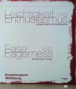 Leichtigkeit und Enthusiasmus; Ease and Eagerness : Junge Kunst und die Moderne. Katalog zur Ausstellung im Kunstmuseum Wolfsburg, 2009. Dtsch.-Engl. （2009. 175 S. m. 60 SW- u. 48 Farbabb. 25 cm）