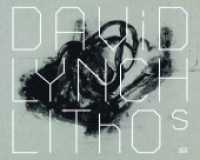 David Lynch, Prints : Lithos, 2007-2009 （2010. 192 S. w. 100 col. ill. 24,5 x 31 cm）
